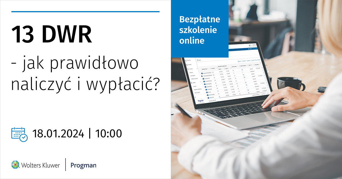 13 DWR - jak prawidłowo naliczyć i wypłacić? - bezpłatne szkolenie, 18 stycznia 2024 r.