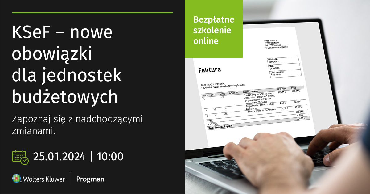 KSeF – nowe obowiązki dla jednostek budżetowych. Zapoznaj się z nadchodzącymi zmianami - bezpłatne szkolenie, 25 stycznia 2024 r.