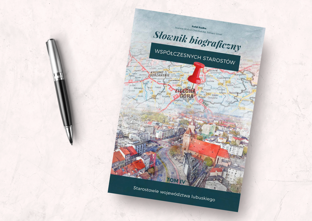 Słownik biograficzny współczesnych starostów - tom IV. Województwo lubuskie