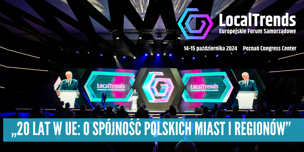 Forum Local Trends. Dwa dni debat polskich samorządów w przededniu prezydencji w UE